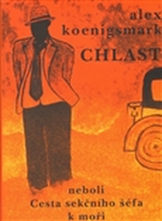 Chlast neboli Cesta sekčního šéfa k moři