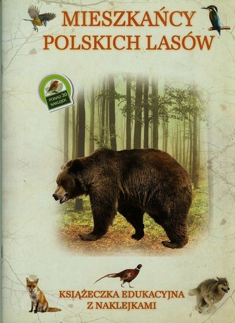 Mieszkańcy polskich lasów. Książeczka edukacyjna z naklejkami