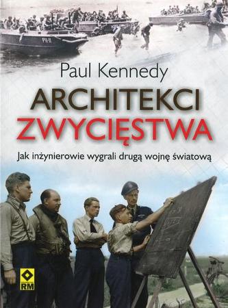 Architekci zwycięstwa. Jak inżynierowie wygrali drugą wojnę światową.