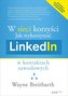 W sieci korzyści. Jak wykorzystać LinkedIn w kontaktach zawodowych