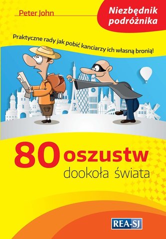 80 oszustw dookoła świata. Niezbędnik podróżnika