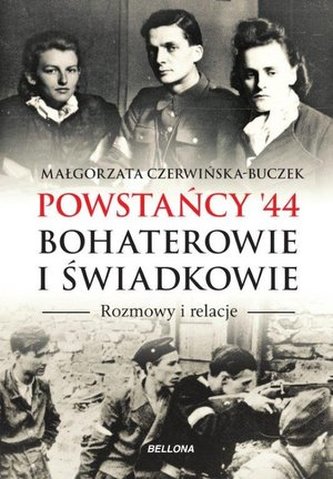 Powstańcy `44. Bohaterowie i świadkowie