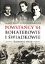 Powstańcy `44. Bohaterowie i świadkowie