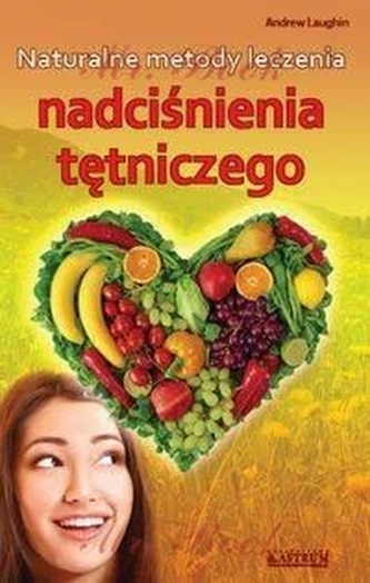 Naturalne metody leczenia nadciśnienia tętniczego Naturalne metody leczenia nadciśnienia tętniczego