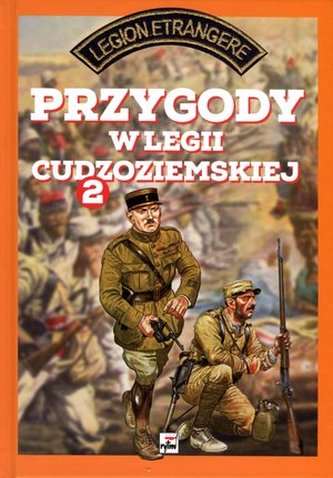 Przygody w Legii Cudzoziemskiej. Tom 2