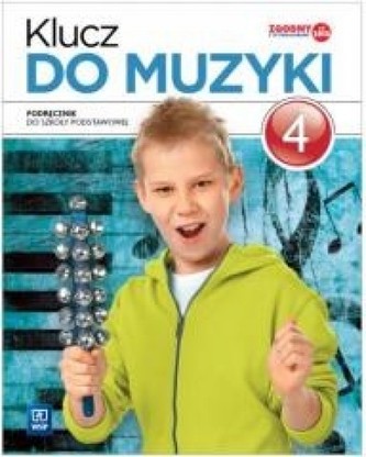 Klucz Do Muzyki. Klasa 4. Szkoła Podstawowa. Muzyka. Podręcznik ...