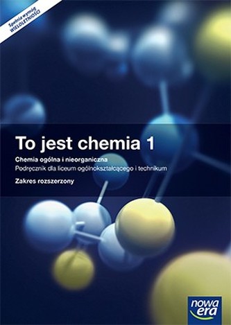 To jest chemia 1. Chemia ogólna i nieorganiczna. Liceum i technikum. Podręcznik. Zakres rozszerzony
