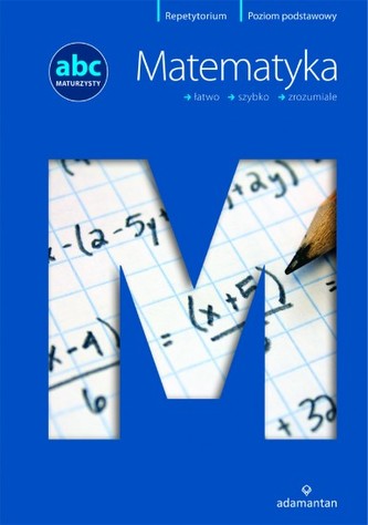 Abc maturzysty.Repetytorium. Matematyka. Poziom podstawowy