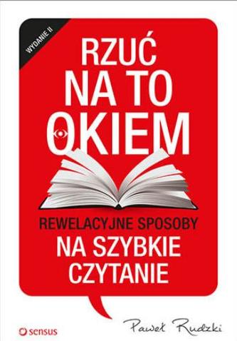 Rzuć na to okiem. Rewelacyjne sposoby na szybkie czytanie. Wydanie 2