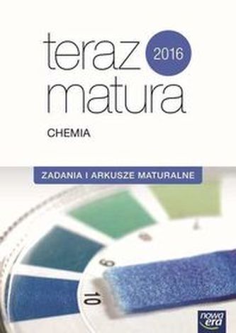 Teraz matura.Liceum/tech. Chemia.Zadania i arkusze maturalne