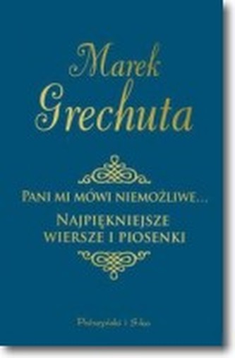 Pani mi mówi niemożliwe. Najpiękniejsze wiersze i piosenki