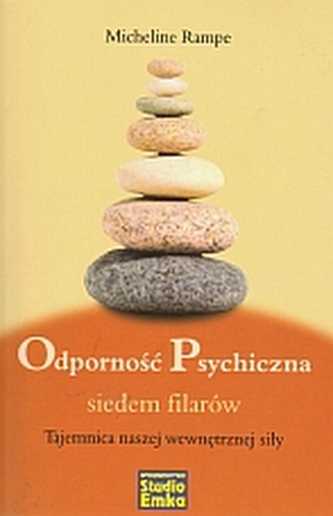 Odporność psychiczna. Siedem filarów. Tajemnica naszej wewnętrznej siły