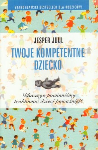 Twoje kompetentne dziecko. Dlaczego powinniśmy traktować dzieci poważniej?