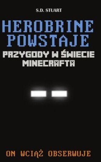 Przygody w świecie minecraft. Herobrine powstaje