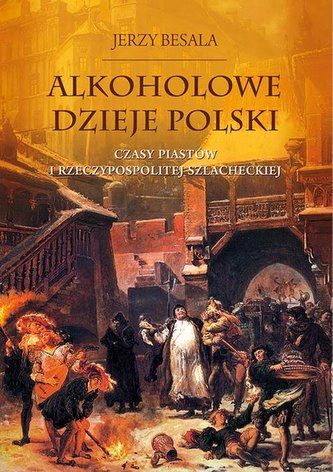Alkoholowe dzieje Polski Alkoholowe dzieje Polski