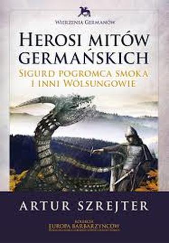 Herosi Mitów Germańskich.  Tom I Herosi Mitów Germańskich.  Tom I