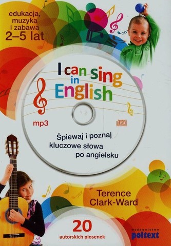 I can sing in English. Śpiewaj i poznaj kluczowe słowa po angielsku + CD