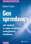 Gen sprzedawcy Jak obudzić w sobie wrodzone umiejętności handlowe