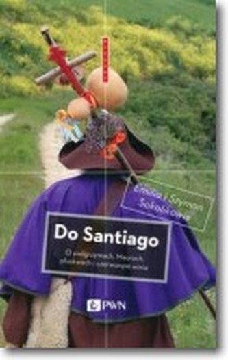 Do Santiago, o pielgrzymkach, maurach pluskwach i czerwonym winie