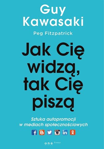 Jak cię widzą, tak cię piszą Sztuka autopromocji w mediach społecznościowych