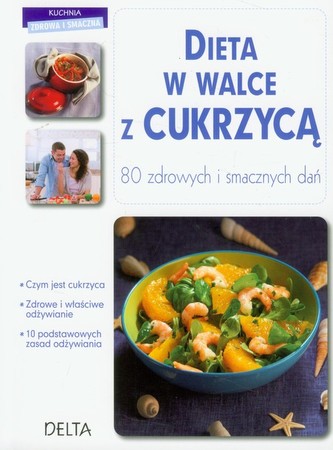 Dieta w walce z cukrzycą. 80 zdrowych i smacznych dań
