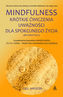 Mindfulness Krótkie ćwiczenia uważności dla spokojnego życia
