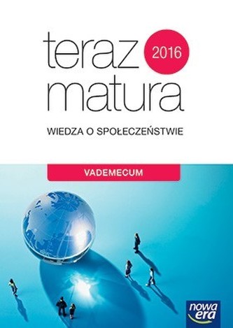 Teraz matura 2016. Wiedza o społeczństwie. Vademecum