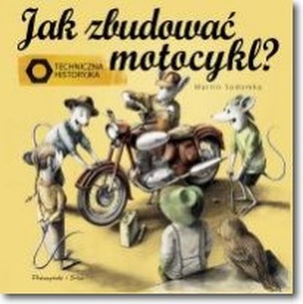 Jak zbudować motocykl? Techniczna historyjka