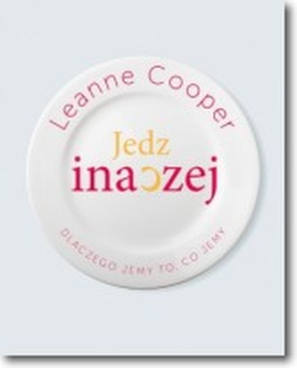 Jedz inaczej - dlaczego jemy to, co jemy?