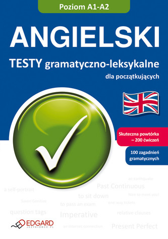 Angielski. Testy gramatyczno-leksykalne dla początkujących (A1-A2)