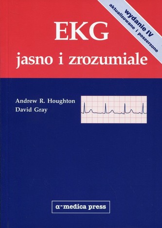 EKG jasno i zrozumiale (wyd.4 aktualizowane i poszerzone) EKG jasno i zrozumiale (wyd.4 aktualizowane i poszerzone)