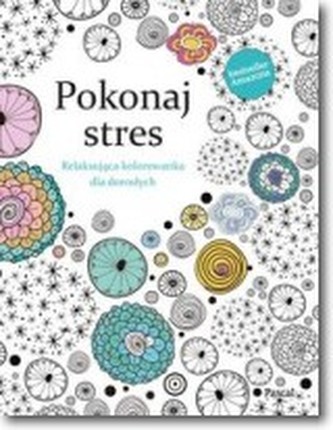 Pokonaj Stres Relaksująca kolorowanka dla dorosłych