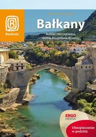 Bałkany. Bośnia i Hercegowina, Serbia, Macedonia, Kosowo.