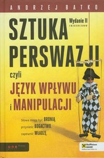 Sztuka perswazji, czyli język wpływu i manipulacji Wydanie 2
