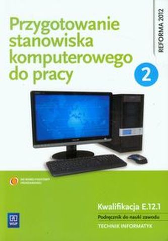 Przygotowanie stanowiska komputerowego do pracy Podręcznik Część 2 Przygotowanie stanowiska komputerowego do pracy Podręcznik Część 2