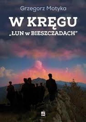 W kręgu Łun w Bieszczadach W kręgu Łun w Bieszczadach