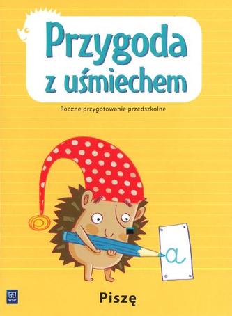 Przygoda z uśmiechem Piszę Roczne przygotowanie przedszkolne