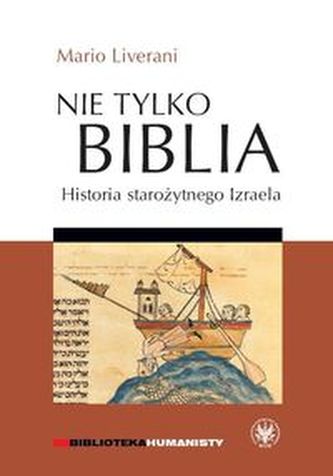 Nie tylko Biblia. Historia starożytnego Izraela Nie tylko Biblia. Historia starożytnego Izraela