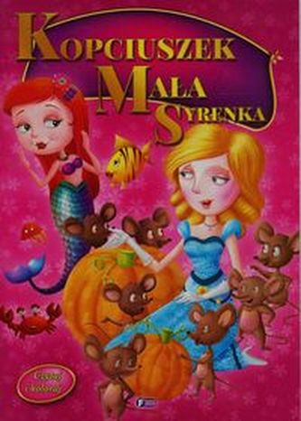 Czytaj i koloruj Kopciuszek Mała syrenka