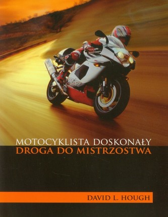 Motocyklista doskonały Droga do mistrzostwa