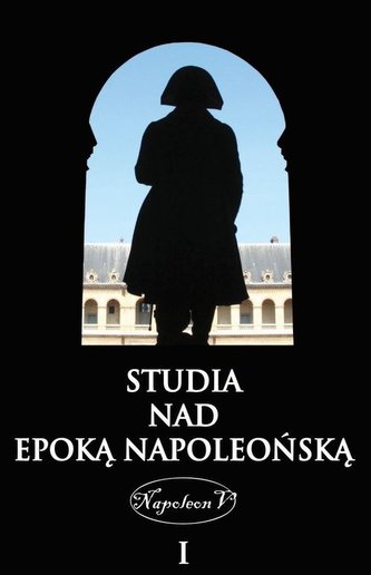 Studia nad epoką napoleońską Tom 1