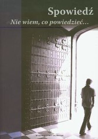 Spowiedź Nie wiem co powiedzieć Spowiedź Nie wiem co powiedzieć