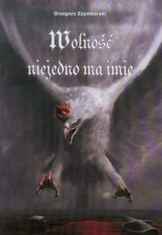 Wolność niejedno ma imię