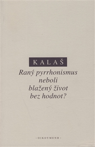 Raný pyrrhonismus aneb blažený život bez hodnot?