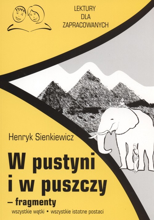 Pytania I Odpowiedzi Do Lektury W Pustyni Iw Puszczy W pustyni i w puszczy fragmenty Lektury dla zapracowanych - Sienkiewicz