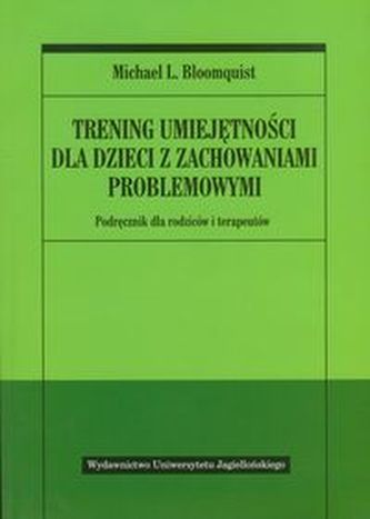 Trening umiejętności dla dzieci z zachowaniami problemowymi Trening umiejętności dla dzieci z zachowaniami problemowymi