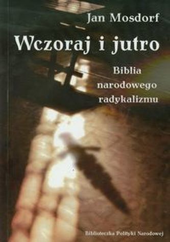 Wczoraj i jutro Biblia narodowego radykalizmu