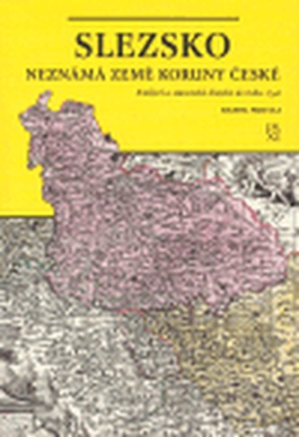 Slezsko neznámá země Koruny české
