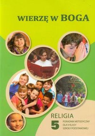 Wierzę w Boga 5 Poradnik metodyczny z płytą CD