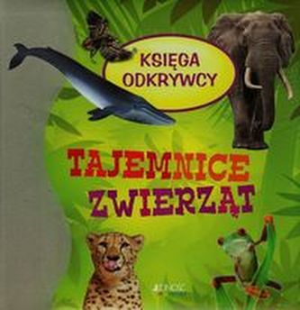 Księga odkrywcy Tajemnice zwierząt Księga odkrywcy Tajemnice zwierząt